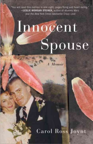 Innocent spouse : a memoir / Carol Ross Joynt.