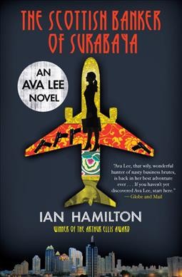 The Scottish banker of Surabaya : an Ava Lee novel Book 5 / Ian Hamilton.