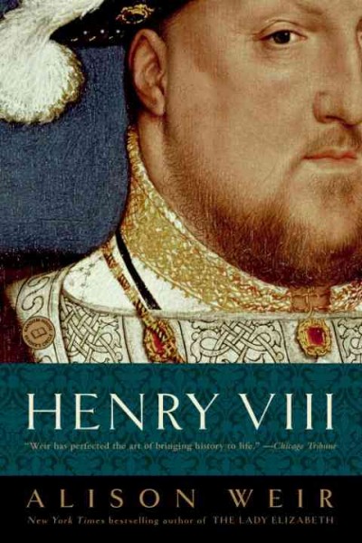 Henry VIII [electronic resource] : the king and his court / Alison Weir.