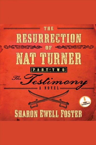 The resurrection of Nat Turner. Part 2, The testimony [electronic resource] : a novel / Sharon Ewell Foster.