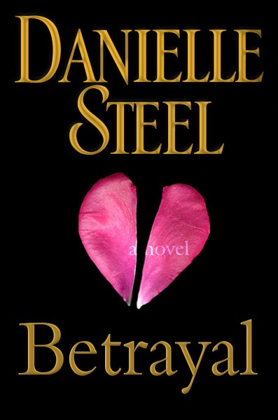 Betrayal [electronic resource] : a novel / Danielle Steel.