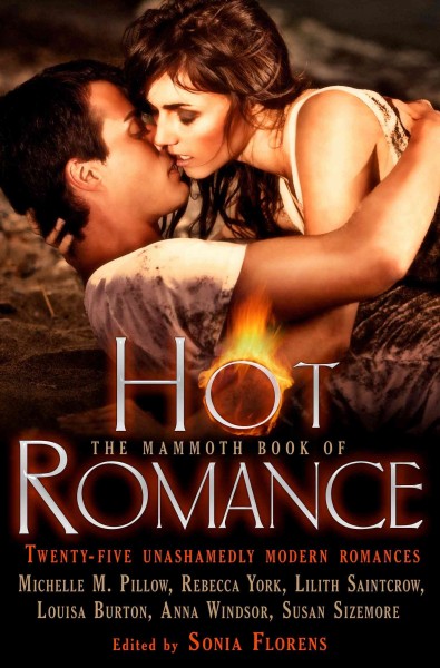 The mammoth book of hot romance [electronic resource] / edited by Sonia Florens.