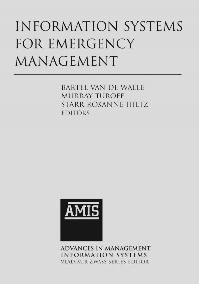 Information systems for emergency management [electronic resource] / Bartel van de Walle, Murray Turoff, Starr Roxanne Hiltz, editors.