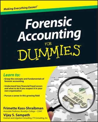 Forensic accounting for dummies [electronic resource] / by Frimette Kass-Shraibman and Vijay S. Sampath.