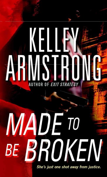 Made to be broken [electronic resource] / Kelley Armstrong.