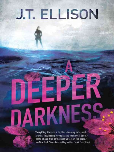 A deeper darkness [electronic resource] / J.T. Ellison.