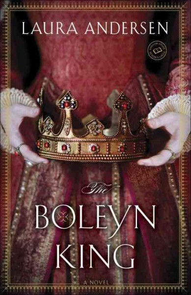 The Boleyn king : a novel / Laura Andersen.