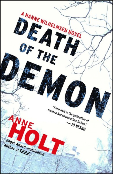 Death of the demon : a Hanne Wilhelmsen novel / Anne Holt ; translated from the Norwegian by Anne Bruce.