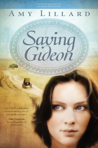 Saving Gideon [electronic resource] : a Clover Ridge novel / Amy Lillard.