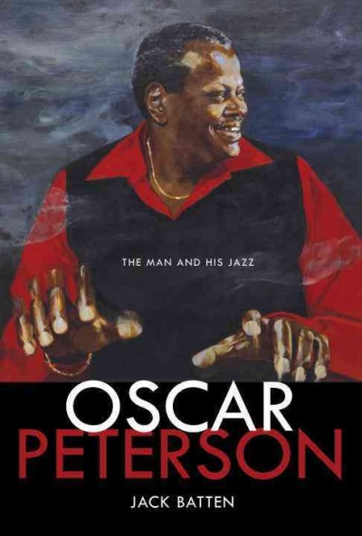 Oscar Peterson [electronic resource] : the man and his jazz / Jack Batten.