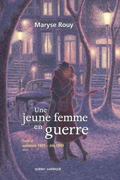 Une jeune femme en guerre. Tome 4, Automne 1945- été 1949 [electronic resource] : roman / [Maryse Rouy].