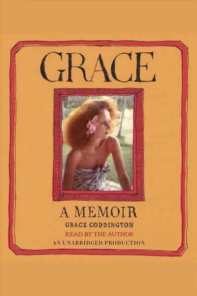 Grace [electronic resource] : a memoir / Grace Coddington.