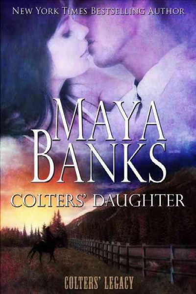 Colters' daughter [electronic resource] / Maya Banks.