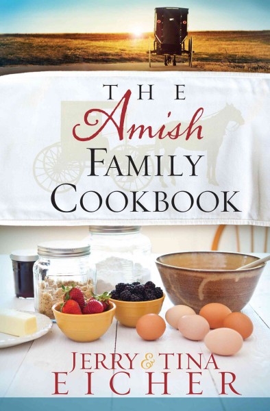 The Amish family cookbook [electronic resource] / Jerry and Tina Eicher.