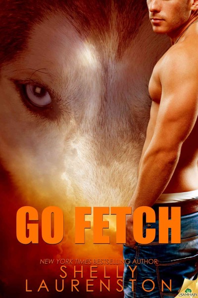 Go fetch! [electronic resource] / Shelly Laurenston.