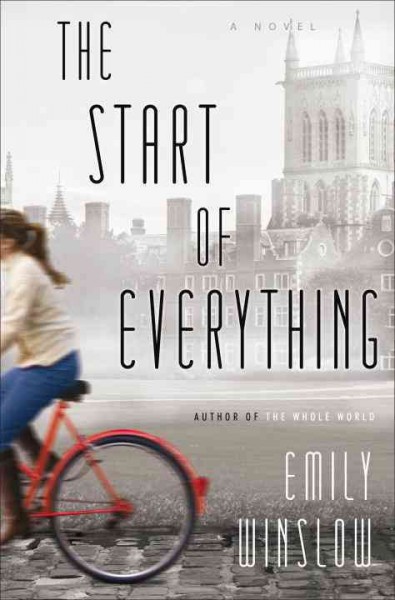 The start of everything [electronic resource] : a novel / Emily Winslow.