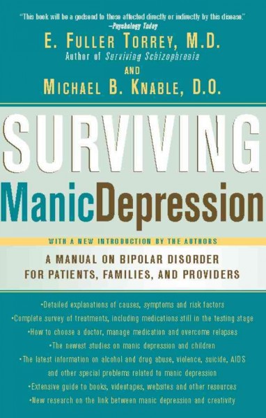 Surviving manic depression [electronic resource] : a manual on bipolar disorder for patients, families, and providers / E. Fuller Torrey and Michael B. Knable.