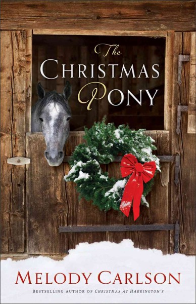 The Christmas pony [electronic resource] / Melody Carlson.