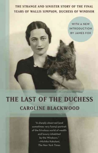 The last of the duchess [electronic resource] / Caroline Blackwood ; with an introduction by James Fox.