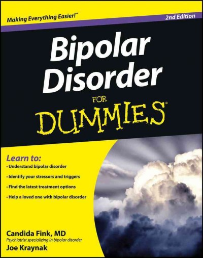 Bipolar disorder for dummies [electronic resource] / by Candida Fink and Joseph Kraynak.