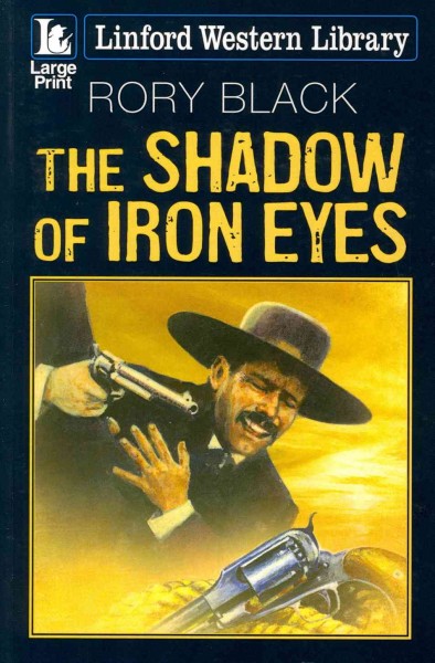 The Shadow of iron eyes / Rory Black.