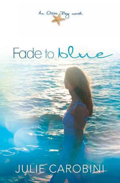 Fade to blue [Book] / Julie Carobini.