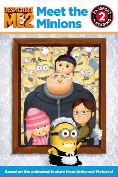 Despicable me 2 : meet the Minions / adapted by Lucy Rosen ; based on the motion picture screenplay written by Cinco Paul & Ken Daurio.