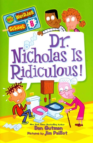 Dr. Nicholas is ridiculous! / Dan Gutman ; pictures by Jim Paillot.