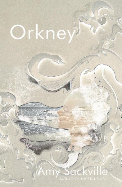 Orkney / Amy Sackville.