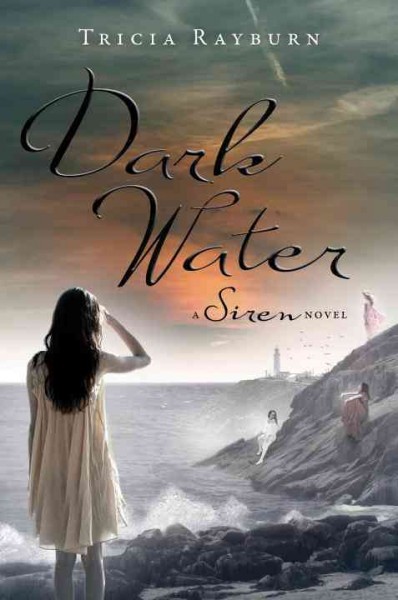Dark water : a Siren novel / Tricia Rayburn.