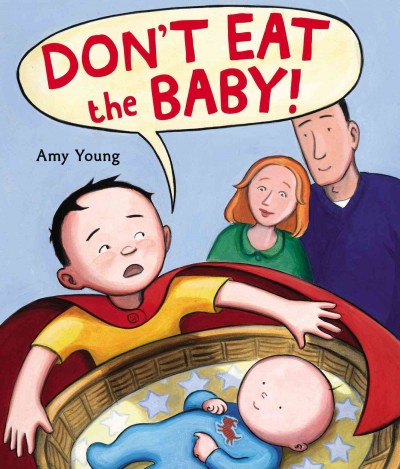 Don't eat the baby! / Amy Young.