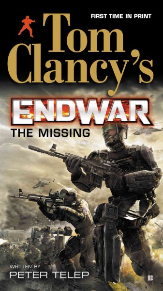 Tom Clancy's Endwar : the missing / written by Peter Telep.