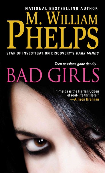 Bad Girls / M. William Phelps.