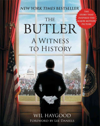 The butler : a witness to history / by Wil Haygood.