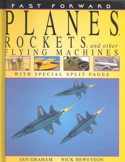Planes, rockets, and other flying machines / written by Ian Graham ; illustrated by Nick Hewetson ; created and designed by David Salariya.