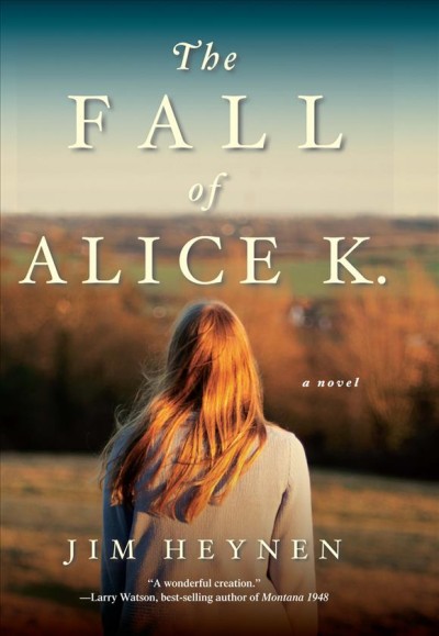 The fall of Alice K. / Jim Heynen.
