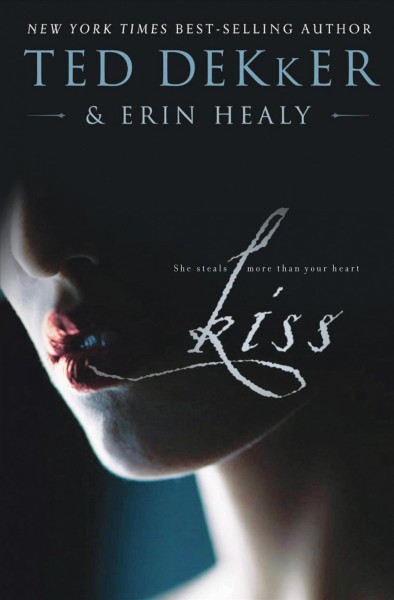 Kiss [electronic resource] / Ted Dekker and Erin Healy.