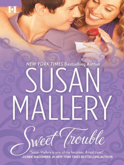 Sweet trouble [electronic resource] / Susan Mallery.