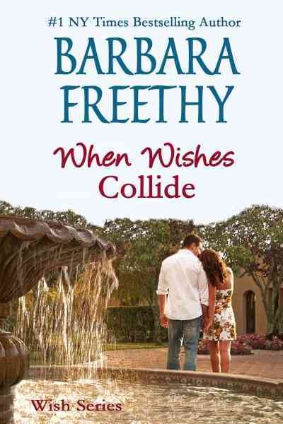 When wishes collide [electronic resource] / by Barbara Freethy.