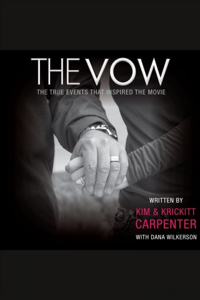 The vow [electronic resource] / written by Kim & Krickitt Carpenter ; with Dana Wilkerson.