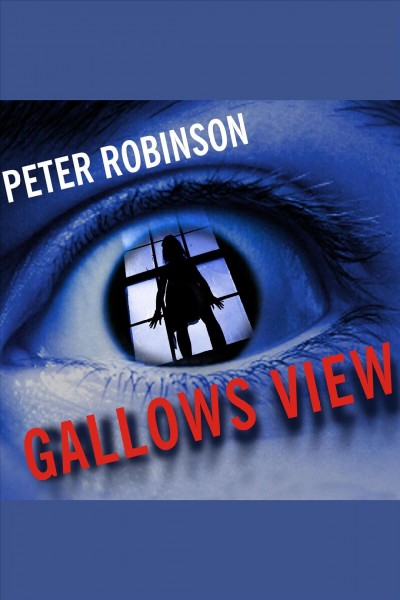 Gallows view [electronic resource] : a novel of suspense / Peter Robinson.