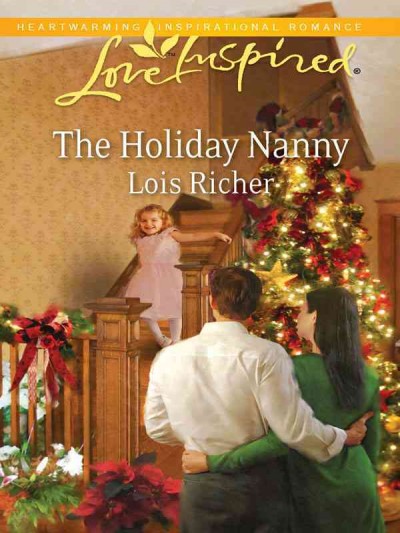 The holiday nanny [electronic resource] / Lois Richer.