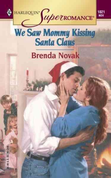 We saw mommy kissing Santa Claus [electronic resource] / Brenda Novak.