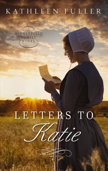 Letters to Katie [electronic resource] : a Middlefield Family novel / Kathleen Fuller.