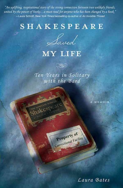 Shakespeare Saved My Life [electronic resource] : Ten Years in Solitary with the Bard.