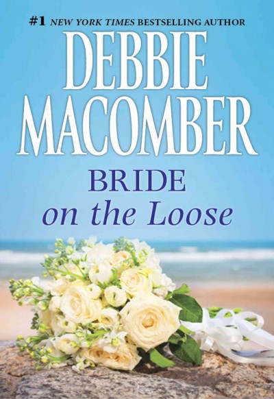 Bride on the loose [electronic resource] / Debbie Macomber.