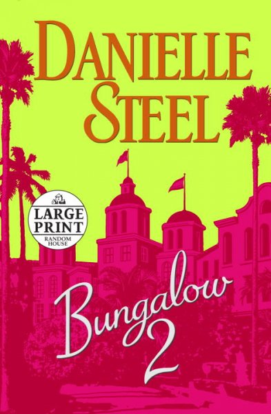 Bungalow 2 [Large Print] [large print] / Danielle Steel.