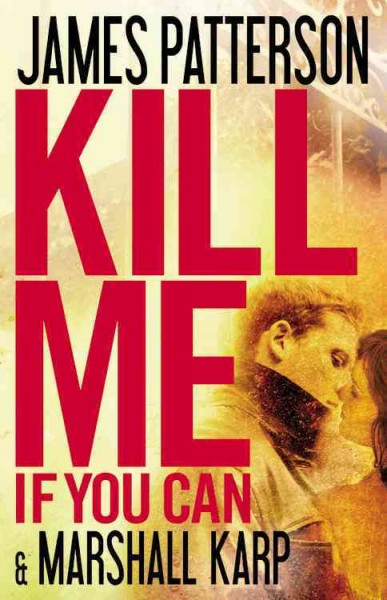 Kill me if you can [large print] : a novel / by James Patterson and Marshall Karp.