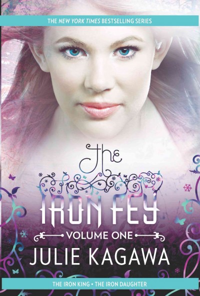 The iron Fey. Volume one / Julie Kagawa.