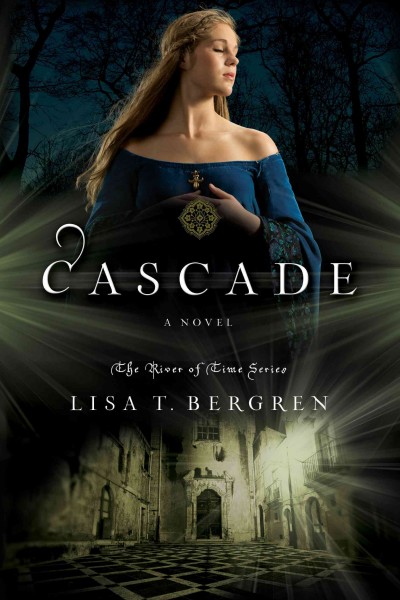 Cascade [electronic resource] / Lisa T. Bergren.